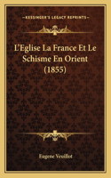 L'Eglise La France Et Le Schisme En Orient (1855)