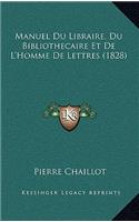 Manuel Du Libraire, Du Bibliothecaire Et De L'Homme De Lettres (1828)