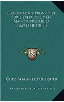 Ordonnance Provisoire Sur L'Exercice Et Les Manoeuvres De La Cavalerie (1810)