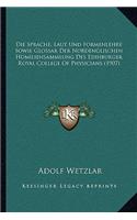 Die Sprache, Laut Und Formenlehre Sowie Glossar Der Nordenglischen Homiliensammlung Des Edinburger Royal College Of Physicians (1907)