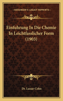 Einfuhrung In Die Chemie In Leichtfasslicher Form (1903)