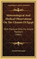 Meteorological And Medical Observations On The Climate Of Egypt