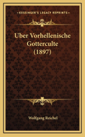 Uber Vorhellenische Gotterculte (1897)