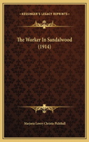 The Worker In Sandalwood (1914)
