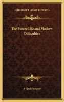 The Future Life and Modern Difficulties