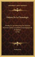 Defense De La Chronologie: Fondee Sur Les Monumens De L'Histoire Ancienne Contre Le Systeme Chronologique De M. Newton (1758)