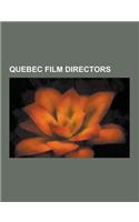 Quebec Film Directors: Robert Lepage, Norman McLaren, Marie-Josee Saint-Pierre, Alanis Obomsawin, Denys Arcand, Steven Woloshen, Lionel Chetw