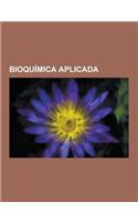 Bioquimica Aplicada: Antibioticos, Tampones, Biorreactor, Espiramicina, Resistencia a Antibioticos, Quimica de Los Alimentos, Sirolimus, Po(Spanish)
