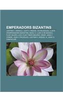 Emperadors Bizantins: Justinia I, Heracli, Justi II, Miquel VIII Paleoleg, Llista D'Emperadors Bizantins, Basili II, Lleo III de Bizanci(Catalan)