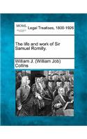 The Life and Work of Sir Samuel Romilly.