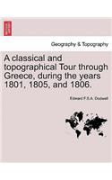 classical and topographical Tour through Greece, during the years 1801, 1805, and 1806.