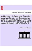 History of Georgia, from its first discovery by Europeans to the adoption of the present constitution in MDCCXCVIII.