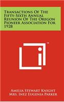 Transactions of the Fifty-Sixth Annual Reunion of the Oregon Pioneer Association for 1928