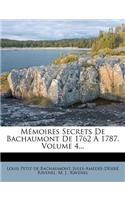 Mémoires Secrets de Bachaumont de 1762 À 1787, Volume 4...