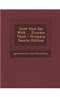 Gott Und Die Welt ... Zweiter Theil: (German)