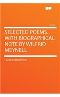 Selected Poems. with Biographical Note by Wilfrid Meynell