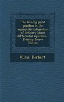 The Turning Point Problem in the Asymptotic Integration of Ordinary Linear Differential Equations