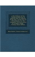 A Brief Memoir of Sir Thomas Gresham [By M. Hackett] with an Abstract of His Will, and of the Act of Parliament, for the Foundation and Government of