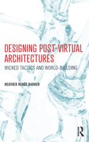 Designing Post-Virtual Architectures