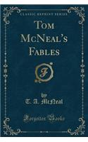 Tom McNeal's Fables (Classic Reprint)