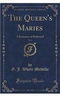 The Queen's Maries, Vol. 1: A Romance of Holyrood (Classic Reprint)(English)