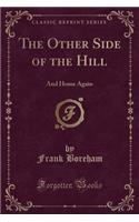 The Other Side of the Hill: And Home Again (Classic Reprint)(English)