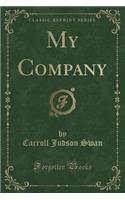 My Company (Classic Reprint)