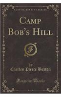 Camp Bob's Hill (Classic Reprint)