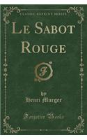 Le Sabot Rouge (Classic Reprint)