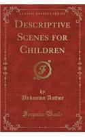 Descriptive Scenes for Children (Classic Reprint)