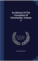 An History Of The Corruption Of Christianity, Volume 2