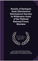 Results of Harlequin Duck (Histrionicus Histrionicus) Surveys in Wilderness Areas of the Flathead National Forest, Montana