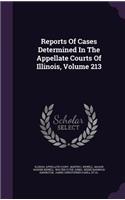 Reports of Cases Determined in the Appellate Courts of Illinois, Volume 213