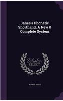 Janes's Phonetic Shorthand, A New & Complete System