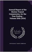 Annual Report of the Boston Transit Commission, for the Year Ending .. Volume 20th (1914)