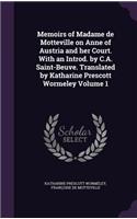 Memoirs of Madame de Motteville on Anne of Austria and her Court. With an Introd. by C.A. Saint-Beuve. Translated by Katharine Prescott Wormeley Volume 1