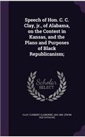 Speech of Hon. C. C. Clay, jr., of Alabama, on the Contest in Kansas, and the Plans and Purposes of Black Republicanism;