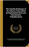 The Gopatha Brahmana of the Atharva Veda. Edited by Rajendralala Mitra and Harachandra Vidyabhushana