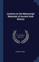 Lectures on the Manuscript Materials of Ancient Irish History