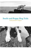 Snails and Puppy Dog Tails