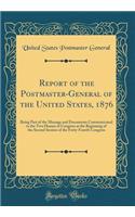 Report of the Postmaster-General of the United States, 1876