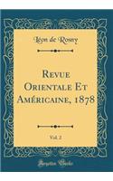 Revue Orientale Et Amï¿½ricaine, 1878, Vol. 2 (Classic Reprint)