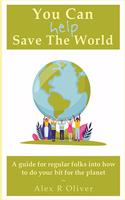 You Can (Help) Save The World