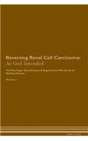 Reversing Renal Cell Carcinoma: As God Intended the Raw Vegan Plant-Based Detoxification & Regeneration Workbook for Healing Patients. Volume 1