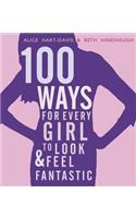 100 Ways for Every Girl to Look and Feel Fantastic