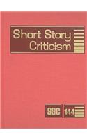 Short Story Criticism, Volume 144