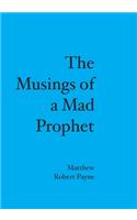The Musings of a Mad Prophet