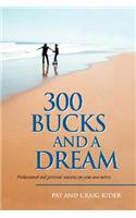 300 Bucks and a Dream