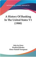 History Of Banking In The United States V1 (1900)