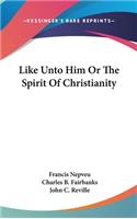 Like Unto Him or the Spirit of Christianity